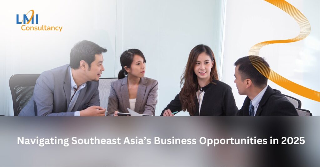 Navigating Business Opportunities in Southeast Asia 2025