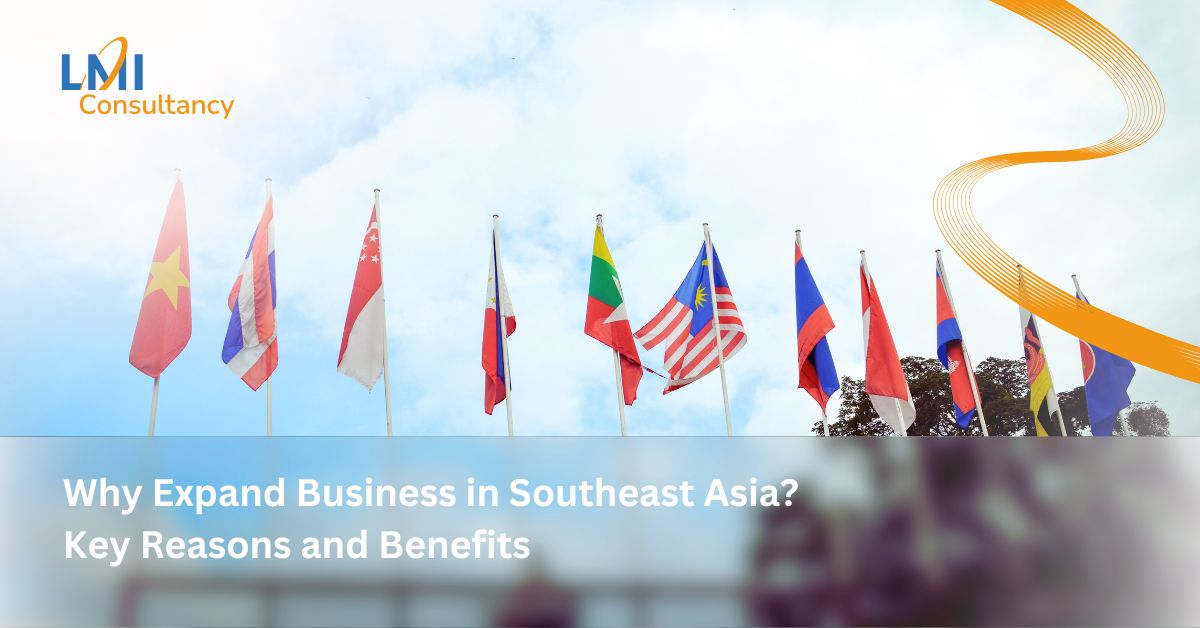 Why Expand Business in Southeast Asia? Key Reasons and Benefits