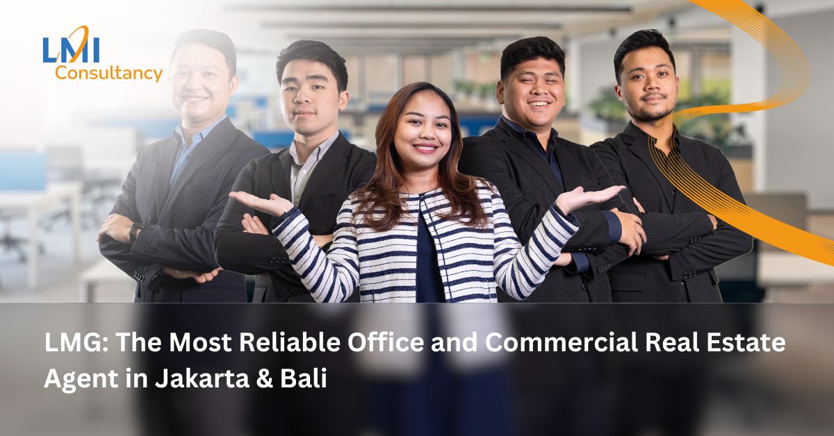 LMG: The Most Reliable Office and Commercial Real Estate Agent in Jakarta & Bali