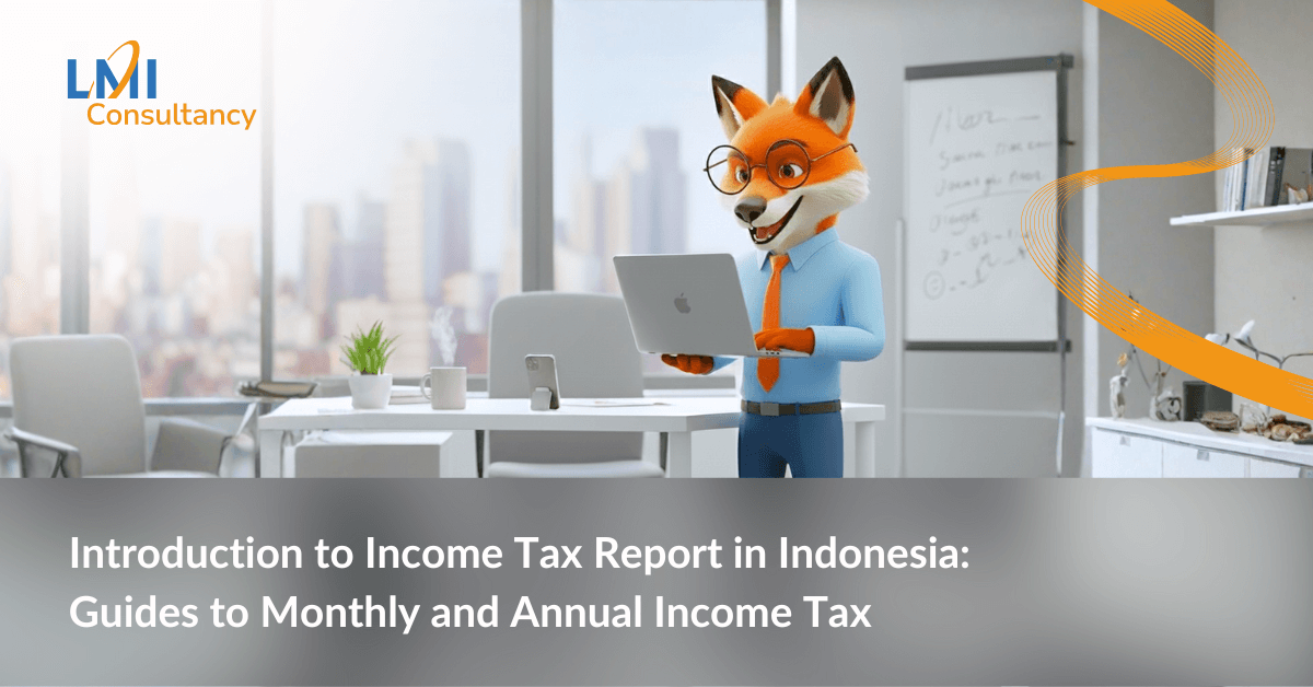 Introduction to Income Tax Report in Indonesia: Guides to Monthly and Annual Income Tax 
