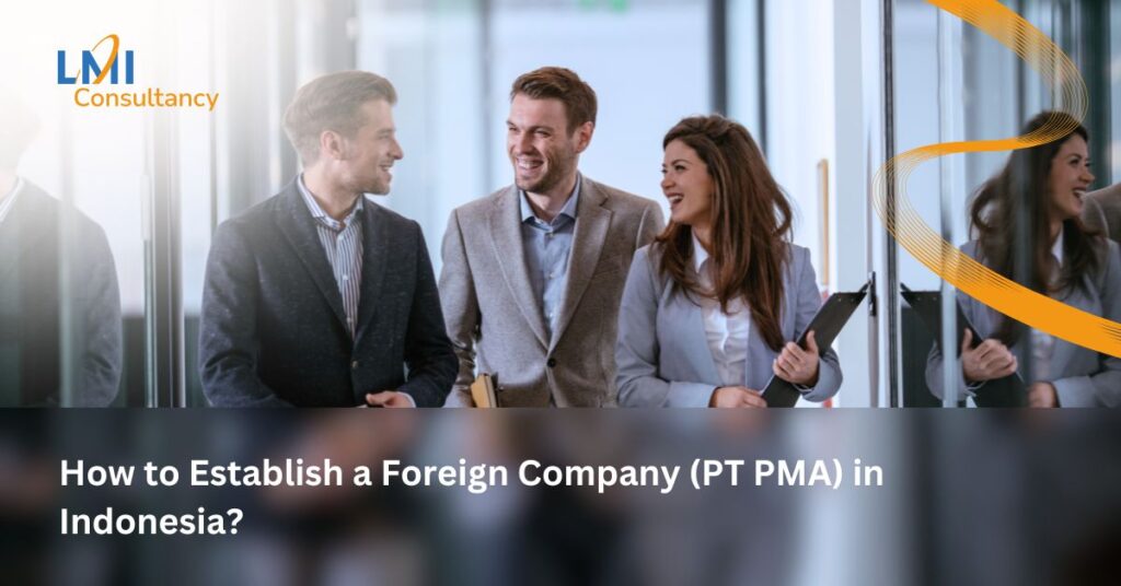 How to Establish a Foreign Company (PT PMA) in Indonesia?