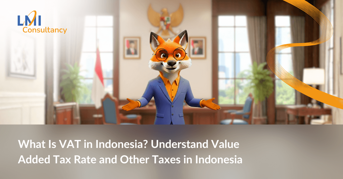 What Is VAT in Indonesia? Understand Value Added Tax Rate and Other Taxes in Indonesia 