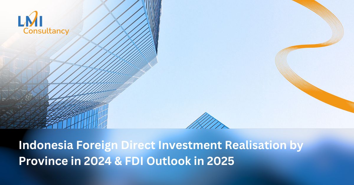 Indonesia Foreign Direct Investment Realisation by Province in 2024 & FDI Outlook in 2025