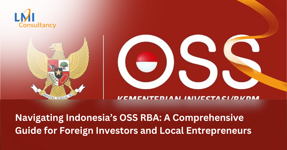 Navigating Indonesia’s OSS RBA: A Comprehensive Guide for Foreign Investors and Local Entrepreneurs