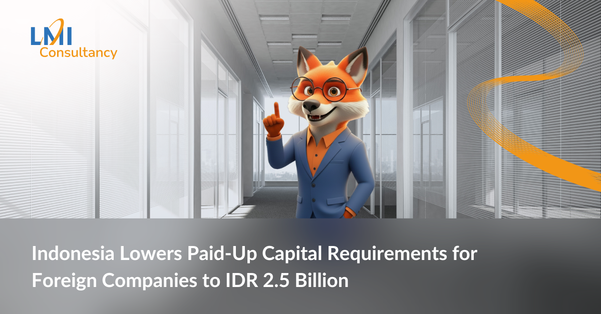 Indonesia Lowers Investment Capital Requirements for Foreign Companies to IDR 2.5 Billion