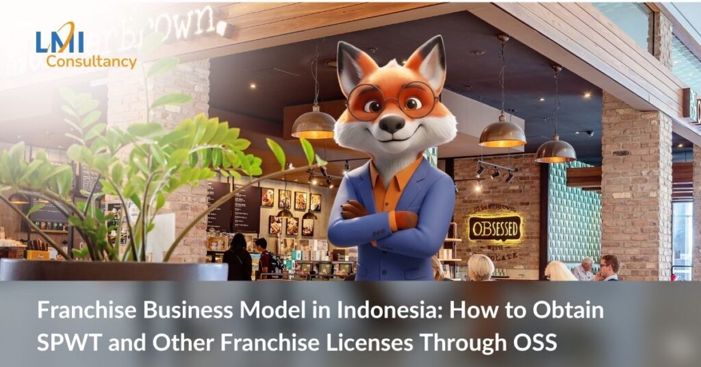 Franchise Business Model in Indonesia: How to Obtain SPWT and Other Franchise Licenses Through OSS