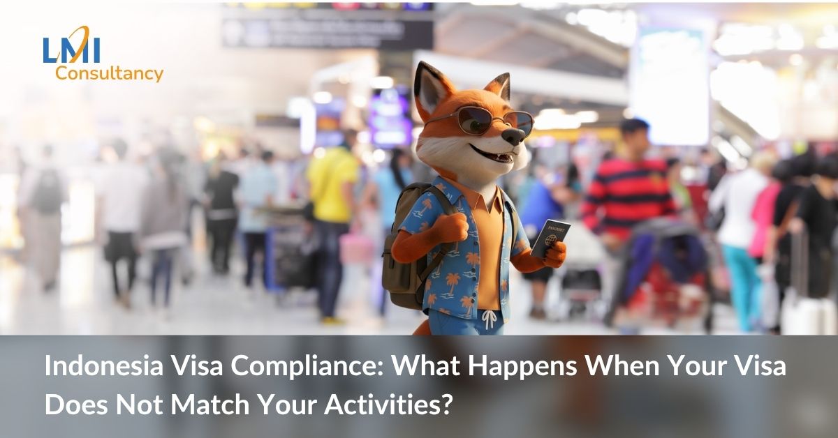 Indonesia Visa Compliance: What Happens When Your Visa Does Not Match Your Activities?