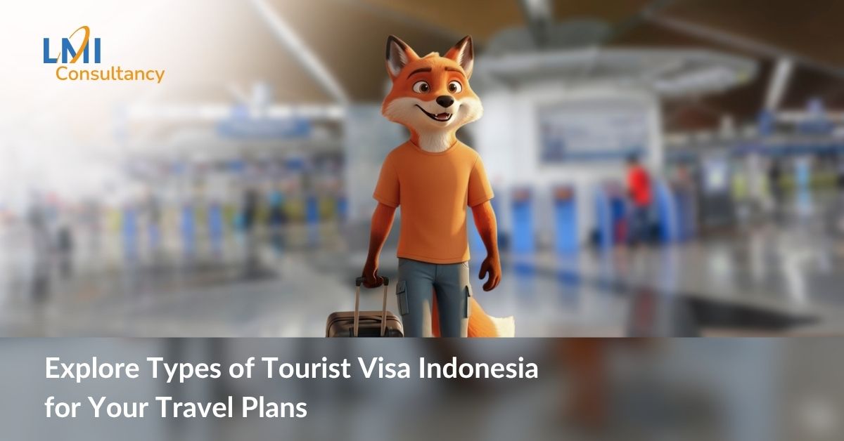 Explore Types of Tourist Visa Indonesia for Your Travel Plans