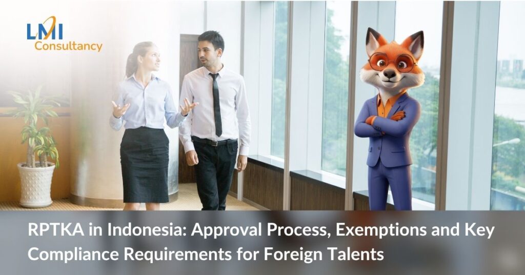 RPTKA in Indonesia: Approval Process, Exemptions and Key Compliance Requirements